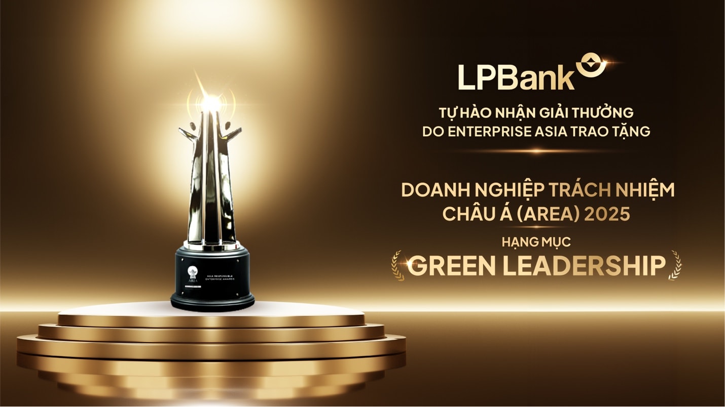 Dấu ấn ESG của LPBank: Từ "Lãnh đạo xanh" châu Á đến Top 10 Ngân hàng Việt Nam xanh