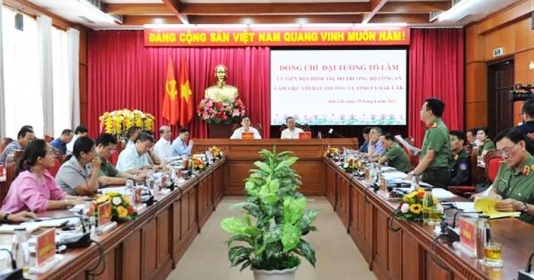 Bộ trưởng Bộ Công an Tô Lâm làm việc với Ban thường vụ Tỉnh ủy Đắk Lắk về ANTT