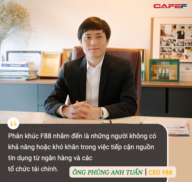 CEO chuỗi cầm đồ F88 Phùng Anh Tuấn: Chúng tôi sẽ trở thành công ty tỷ đô vào năm 2023 - Ảnh 4.