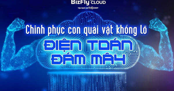 Chinh phục con quái vật khổng lồ Điện toán đám mây: 5 nền tảng đáp ứng tiêu chí xây dựng Chính phủ điện tử 