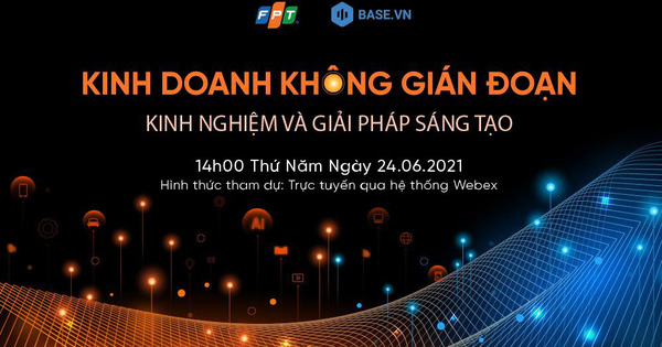 Có gì đáng mong chờ tại webinar “Kinh doanh không gián đoạn – Kinh nghiệm và giải pháp sáng tạo”? 