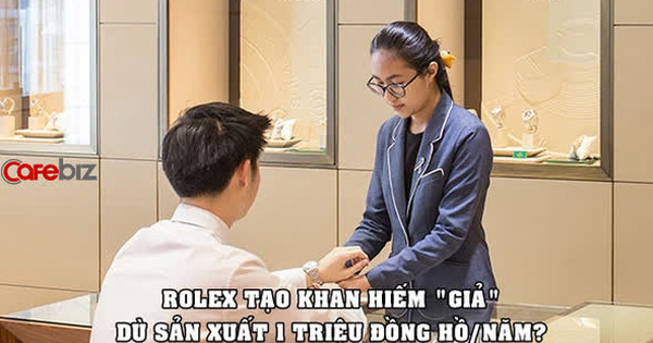 ‘Giả vờ’ thiếu đồng hồ để bán dù sản xuất 1 triệu chiếc/năm: Chiến lược kinh doanh ‘đánh lừa’ người tiêu dùng của Rolex?
