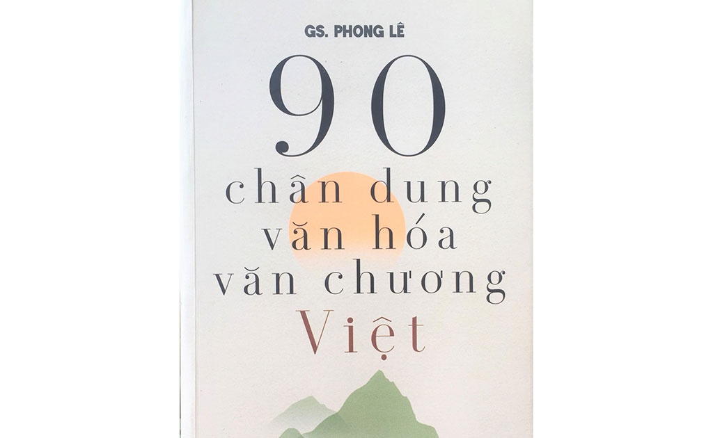 Giáo sư Phong Lê và cuộc kỳ ngộ của 90 chân dung văn hóa Việt 