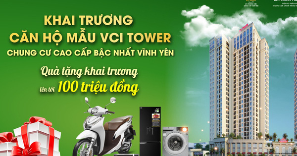 Khai trương căn hộ mẫu VCI Tower Vĩnh Yên: Sản phẩm đẳng cấp điểm sáng đầu tư 