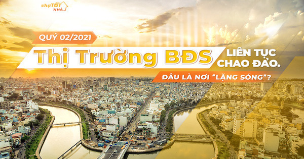 Nửa đầu 2021 thị trường Bất động sản liên tục chao đảo