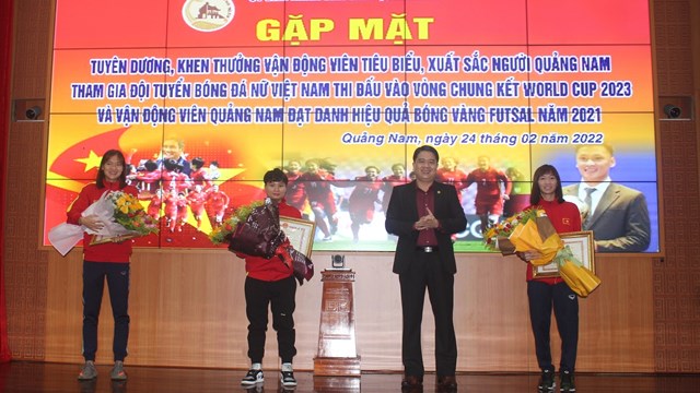 Quảng Nam: Khen thưởng 3 nữ tuyển thủ Quốc gia và Quả bóng vàng Futsal