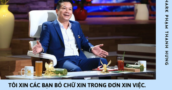 Shark Hưng: Các bạn nên bỏ chữ XIN trong đơn xin việc, tôi không có gì để CHO cả. Tuyển dụng là chuyện mua bán!