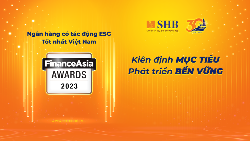 Kiên định mục tiêu phát triển bền vững, SHB được vinh danh “Ngân hàng có tác động ESG tốt nhất Việt Nam”