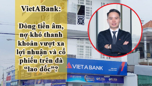 Thương hiệu Ngân hàng VietABank: Dòng tiền âm, nợ khó thanh khoản vượt xa lợi nhuận, cổ phiếu giảm 