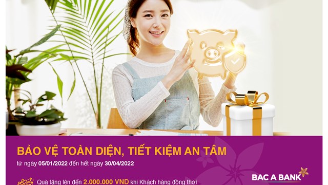 Tới ngay BAC A BANK để được 'Bảo vệ toàn diện, tiết kiệm an tâm'