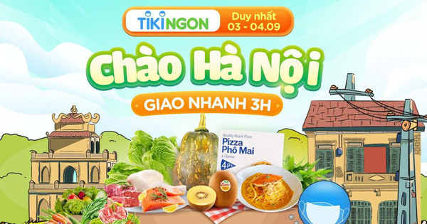 Từ 2/9, khách hàng Hà Nội có thể mua đồ tươi sống, rau củ quả trên sàn TMĐT Tiki, giao nhanh trong 3 giờ