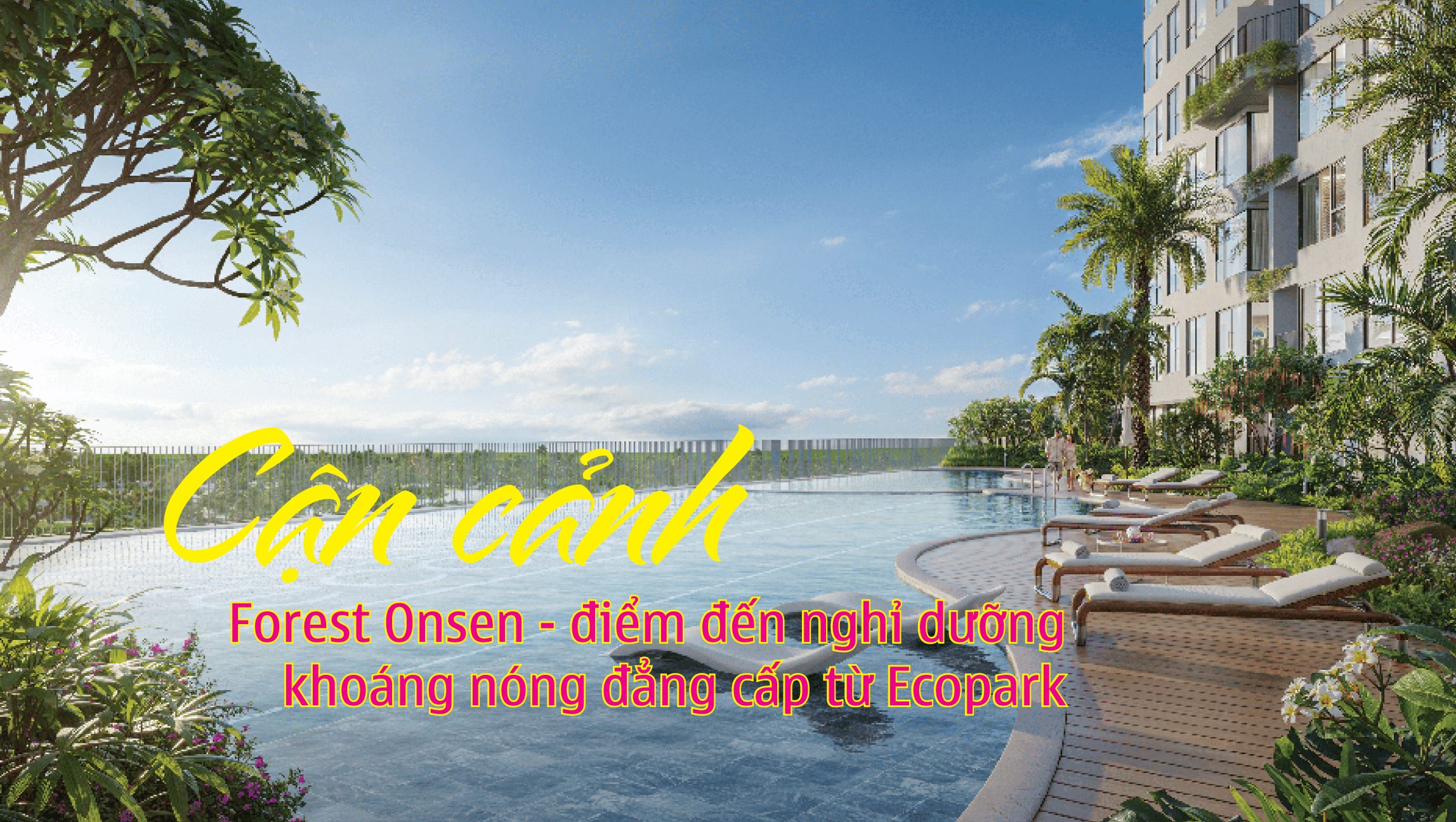 Cận cảnh Forest Onsen – điểm đến nghỉ dưỡng khoáng nóng đẳng cấp từ Ecopark
